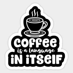 Coffee is a Language in Itself Sticker